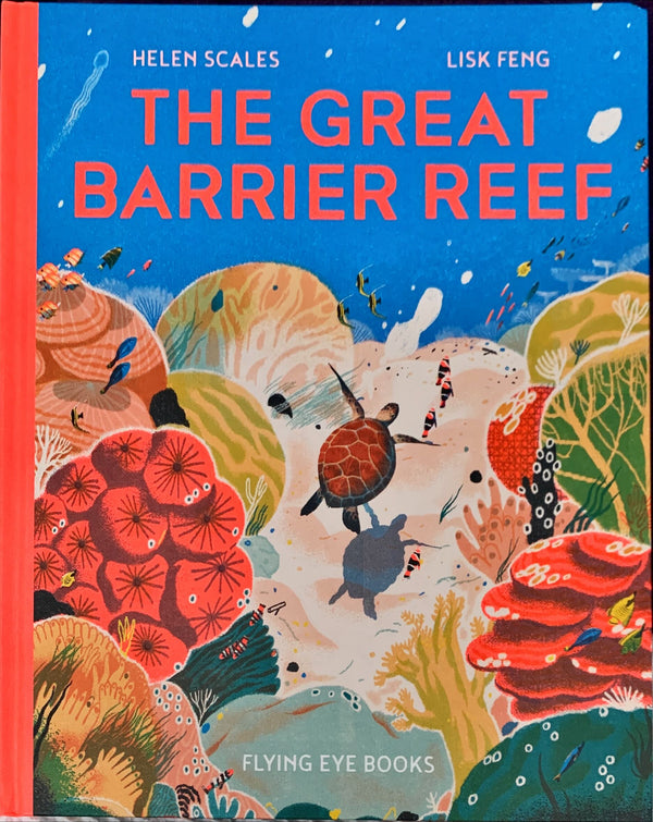 Book cover of The Great Barrier Reef by Helen Scales, Lisk Feng (Illus.)