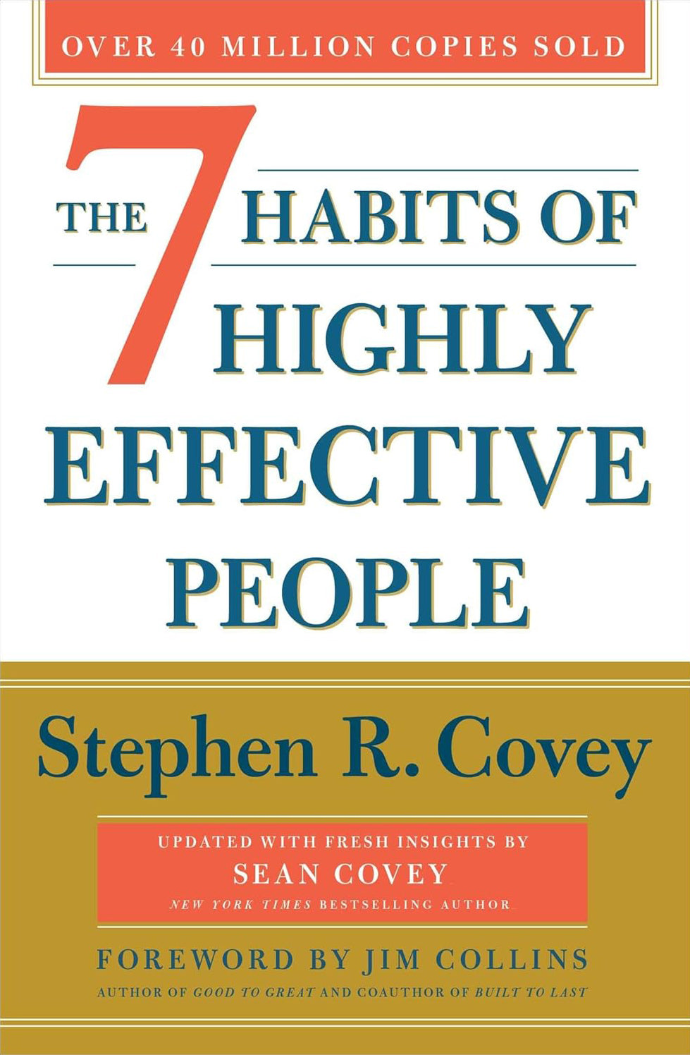 Book cover of The 7 Habits Of Highly Effective People by Stephen R. Covey, Sean Covey (Contrib.), Jim Collins (Foreword)