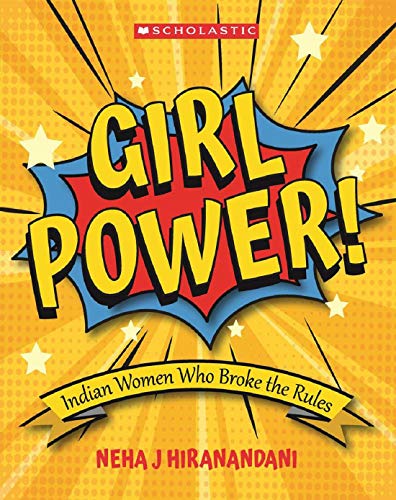 Book cover of Girl Power: Indian Women Who Broke The Rules by Neha J Hiranandani