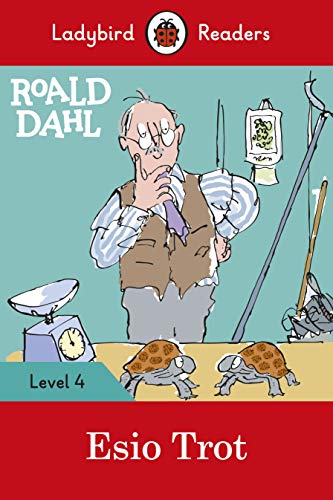 Book cover of Roald Dahl: Esio Trot - Ladybird Readers Level 4 by Roald Dahl