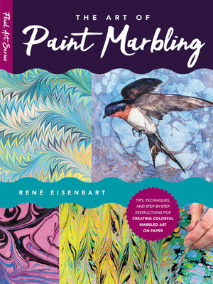 Book cover of The Art Of Paint Marbling: Tips, Techniques, And Step-By-Step Instructions For Creating Colorful Marbled Art On Paper (Volume 3) by Rene Eisenbart