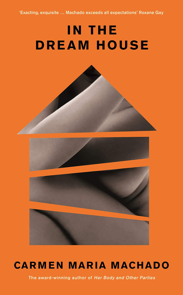 Book cover of In The Dream House by Carmen Maria Machado