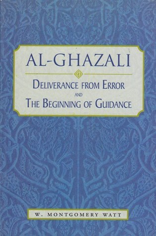 Book cover of Al-Ghazali: Deliverance From Error/The Beginning Of Guidance by Abu Hamid al-Ghazali, William Montgomery Watt (Trans.)