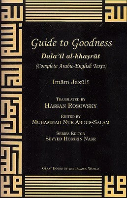 Book cover of Guide To Goodness (Dalail Al-khayrat) (Great Books Of The Islamic World) by Muhammad ibn Sulayman al-Jazuli