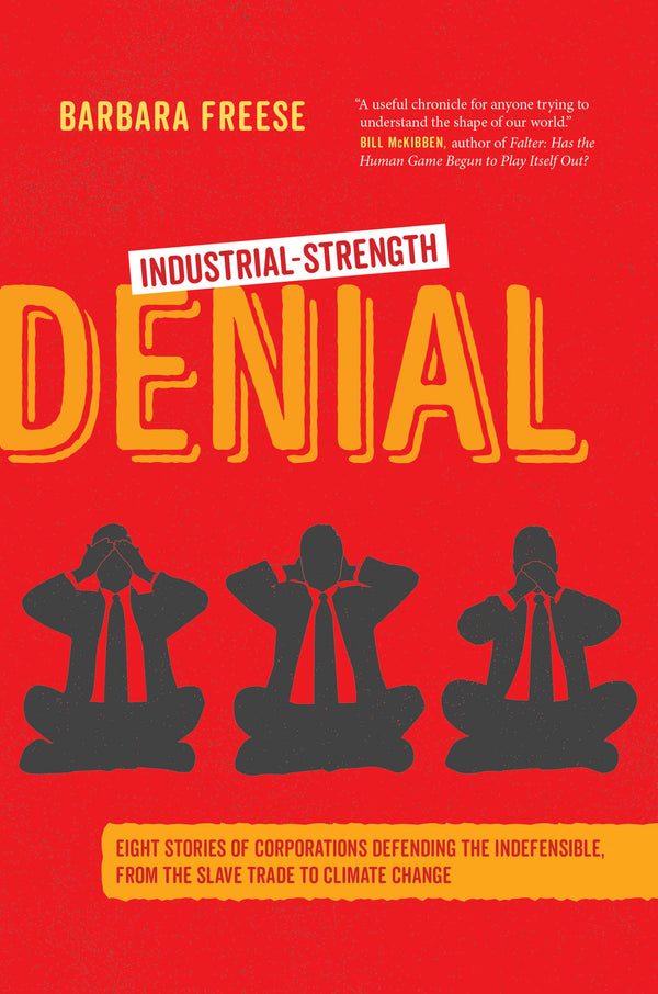 Book cover of Industrial-Strength Denial: Eight Stories of Corporations Defending the Indefensible, From the Slave Trade to Climate Change by Barbara Freese