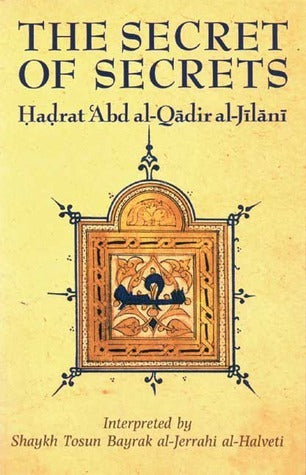 Book cover of The Secret Of Secrets by عبد القادر الجيلاني, Abd al-Qadir al-Jilani, Tosun Bayrak (Translation)