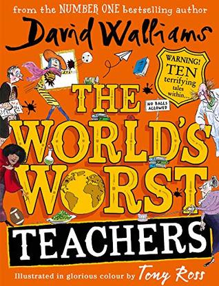Book cover of The World's Worst Teachers by David Walliams, Tony Ross (Illus.)