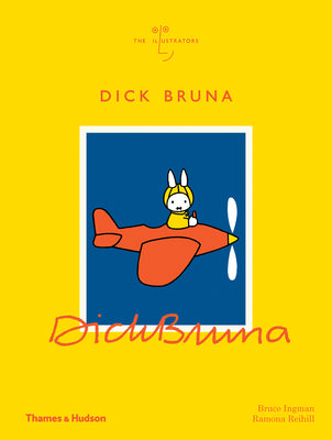 Book cover of Dick Bruna by Bruce Ingman, Ramona Reihill, Claudia Zeff (Series Editor)