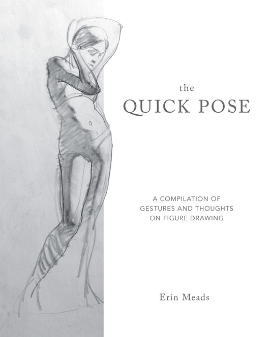 Book cover of The Quick Pose: A Compilation of Gestures and Thoughts on Figure Drawing by Erin Meads