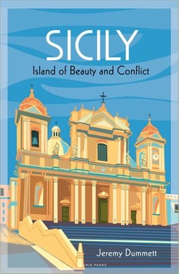 Book cover of Sicily: Island of Beauty and Conflict by Jeremy Dummett