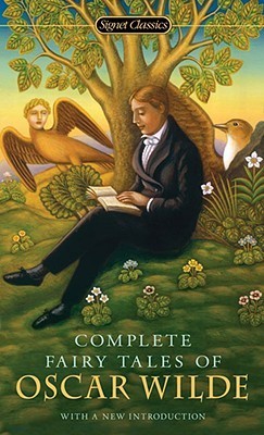 Book cover of Complete Fairy Tales Of Oscar Wilde by Oscar Wilde, Gyles Brandreth (Introduction), Jack D. Zipes (Afterword)