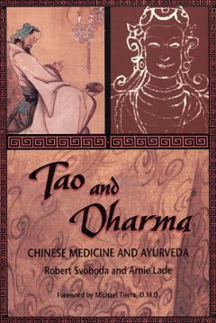 Book cover of Tao And Dharma : Chinese Medicine And Ayurveda by Robert E. Svoboda