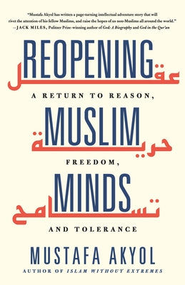 Book cover of Reopening Muslim Minds: A Return to Reason, Freedom, and Tolerance by Mustafa Akyol