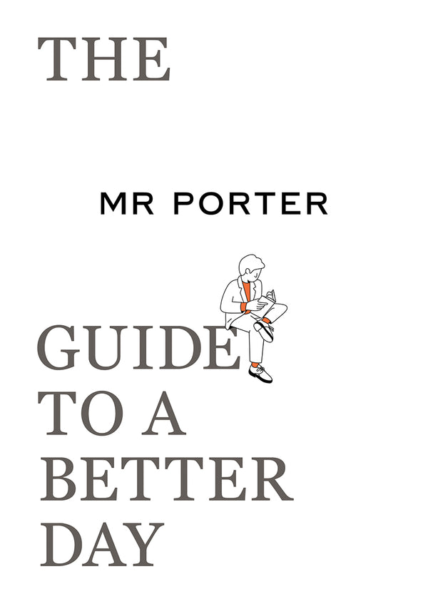 Book cover of The Mr. Porter Guide to a Better Day by Jeremy Langmead