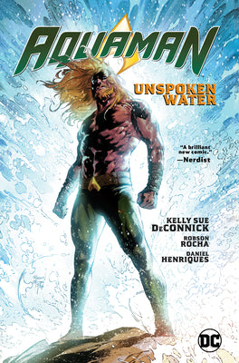 Book cover of Aquaman Vol. 1: Unspoken Water by Kelly Sue DeConnick, Robson Rocha (Illus.)
