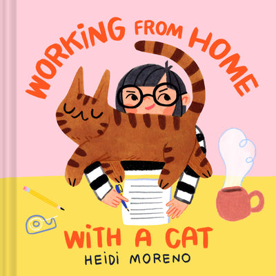 Book cover of Working From Home With A Cat by Heidi Moreno