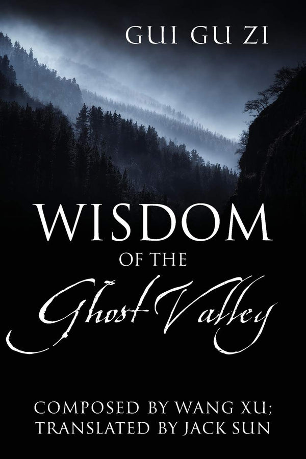Book cover of Wisdom Of The Ghost Valley: Gui Gu Zi by Jack Sun (Trans.), Wang Xu (Composer)