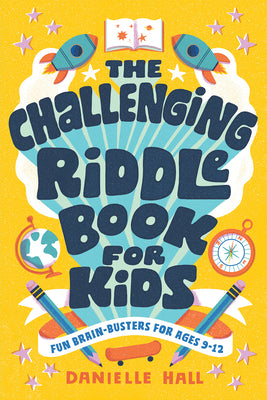 Book cover of The Challenging Riddle Book For Kids: Fun Brain-Busters For Ages 9-12 by Danielle  Hall