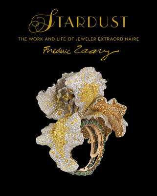 Book cover of Stardust: The Work and Life of Jeweler Extraordinaire Frédéric Zaavy by Gilles Hertzog, John Taylor, Dianne Dubler