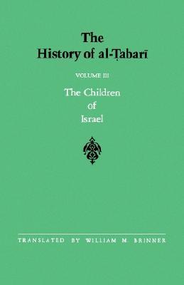 Book cover of The History Of Al-Tabari, Volume 3: The Children Of Israel by Muhammad Ibn Jarir Al-Tabari, William M. Brinner (Trans.)