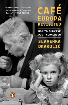 Book cover of Café Europa Revisited: How To Survive Post-Communism by Slavenka Drakulić