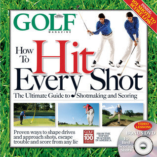 Book cover of Golf Magazine How To Hit Every Shot by Golf Magazine