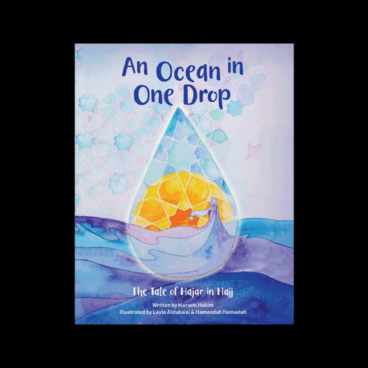 Book cover of An Ocean In One Drop: The Tale Of Hajar In Hajj by Mariam Hakim