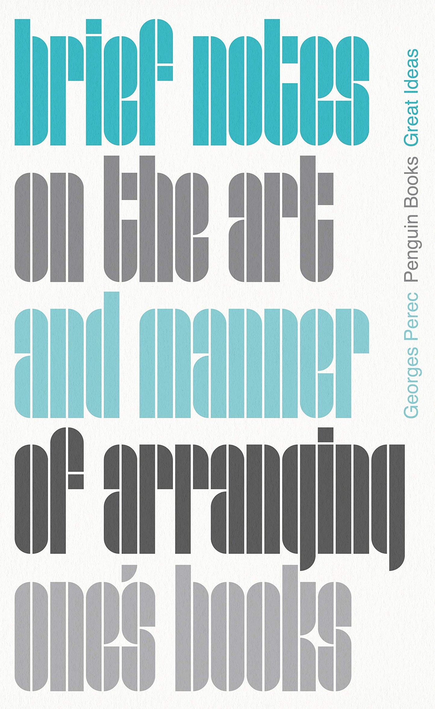 Book cover of Brief Notes On The Art And Manner Of Arranging One's Books by Georges Perec