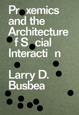 Book cover of Proxemics And The Architecture Of Social Interaction by Larry D Busbea