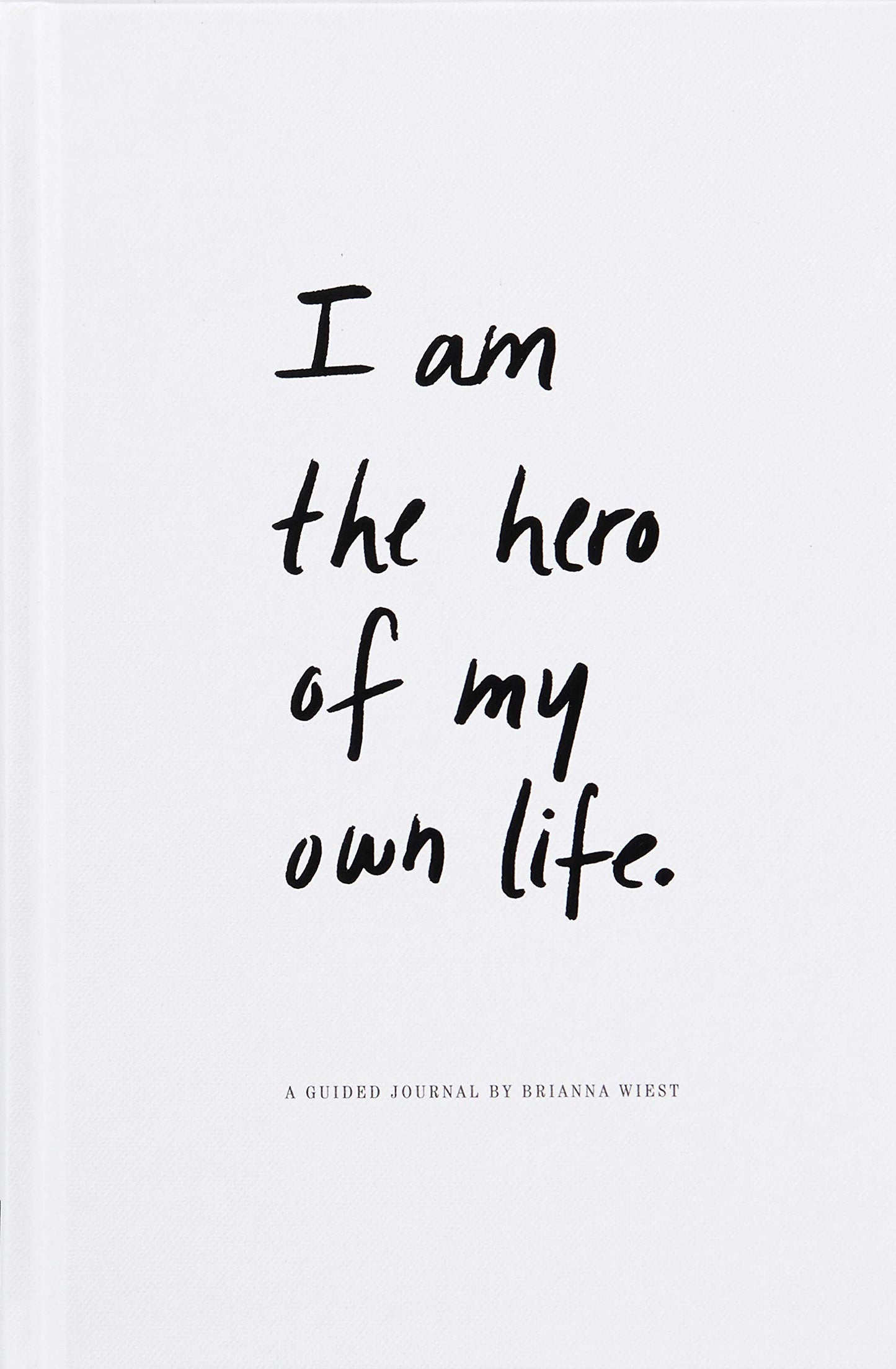 Book cover of I Am The Hero Of My Own Life by Brianna Wiest