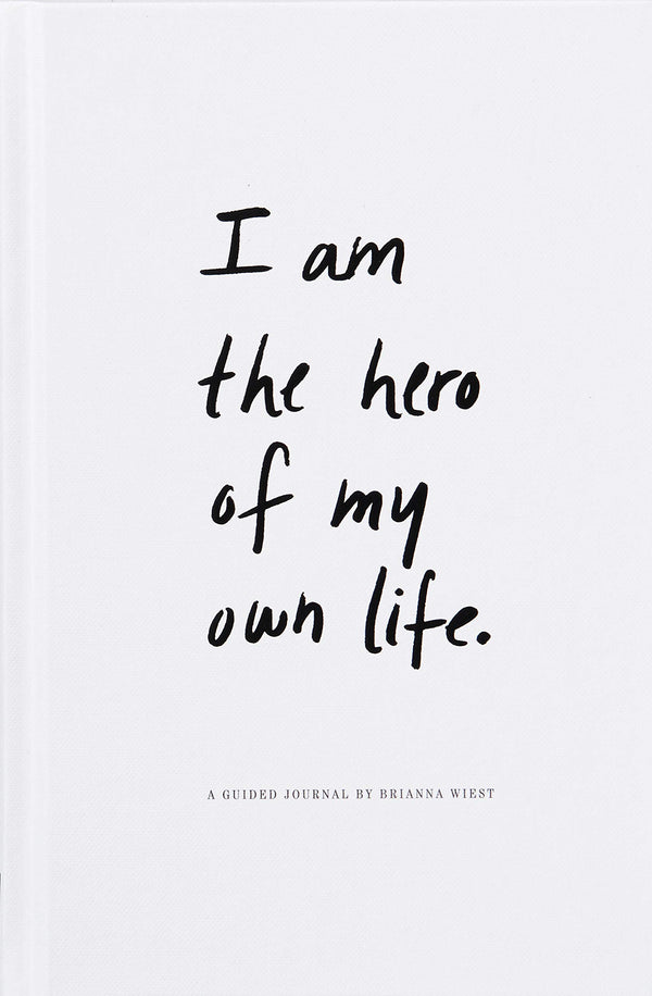 Book cover of I Am The Hero Of My Own Life by Brianna Wiest
