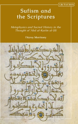 Book cover of Sufism And The Scriptures: Metaphysics And Sacred History In The Thought Of 'Abd Al-Karim Al-Jili by Fitzroy Morrissey