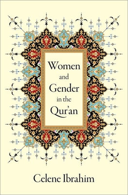 Book cover of Women And Gender In The Qur'an by Celene Ibrahim