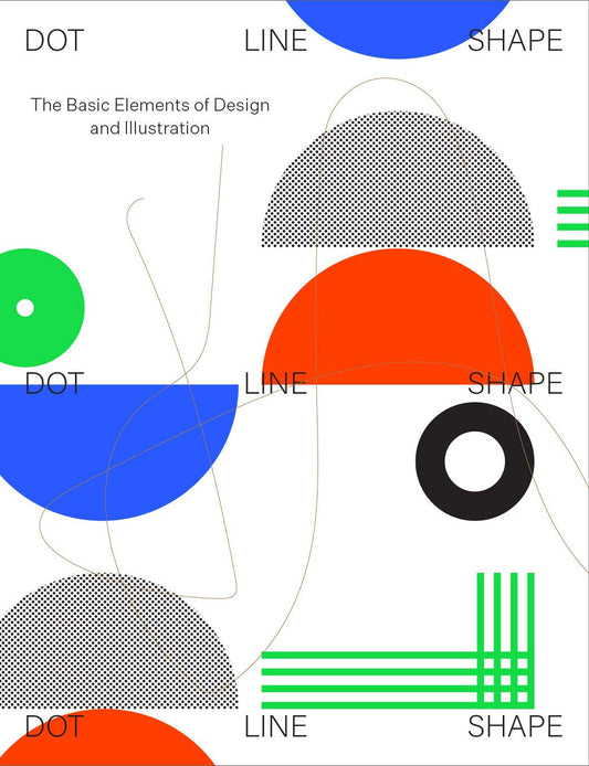 Book cover of Dot Line Shape The Basic Elements Of Design And Illustration by Victionary