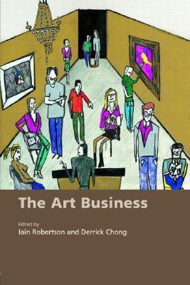 Book cover of The Art Business by Iain Robertson (Ed.)