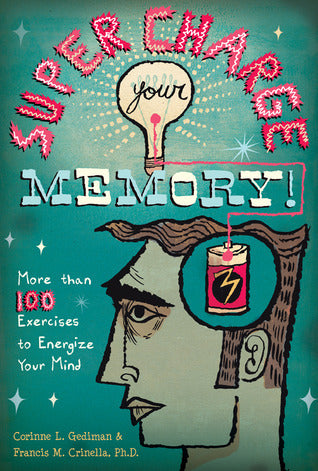 Book cover of Supercharge Your Memory!: More Than 100 Exercises to Energize Your Mind by Corinne L. Gediman, Francis M. Crinella