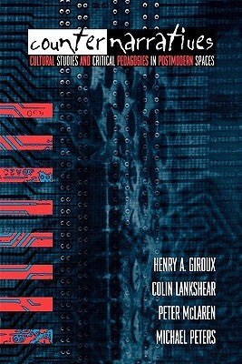 Book cover of Counternarratives by Henry A. Giroux, Colin Lankshear, Peter McLaren, Michael Peters