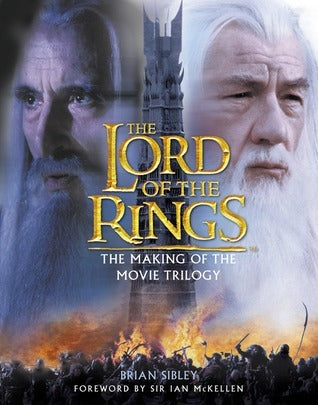 Book cover of The Lord Of The Rings: The Making Of The Movie Trilogy by Brian Sibley