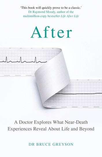 Book cover of After: A Doctor Explores What Near-Death Experiences Reveal About Life And Beyond by Bruce  Greyson