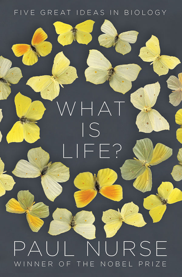 Book cover of What Is Life?: Five Great Ideas In Biology by Paul Nurse