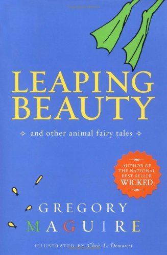 Book cover of Leaping Beauty: And Other Animal Fairy Tales by Gregory Maguire, Chris L. Demarest (Illus.)