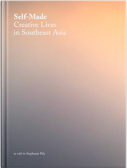 Book cover of Self-Made: Creative Lives in Southeast Asia by Stephanie Peh