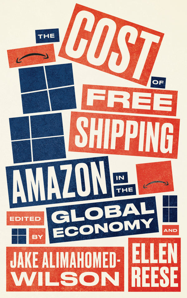 Book cover of The Cost of Free Shipping: Amazon in the Global Economy by Jake Alimahomed-Wilson (Ed.), Ellen  Reese (Ed.)
