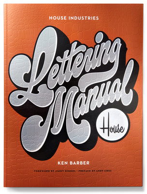 Book cover of House Industries Lettering Manual by Ken Barber, Jimmy Kimmel (Foreword), Andy Cruz (Preface)