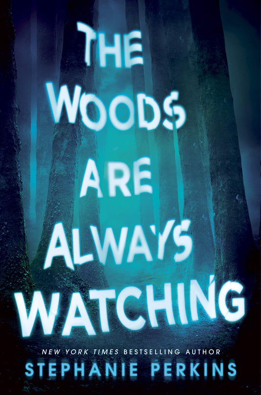 Book cover of The Woods Are Always Watching by Stephanie Perkins