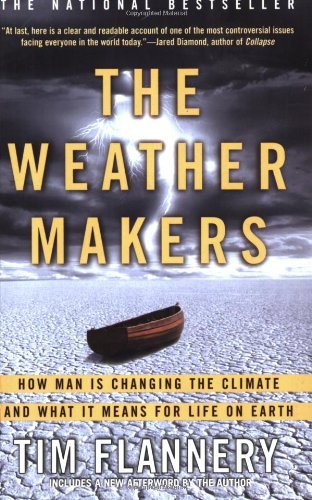 Book cover of The Weather Makers: How Man Is Changing the Climate And What It Means For Life On Earth by Tim Flannery