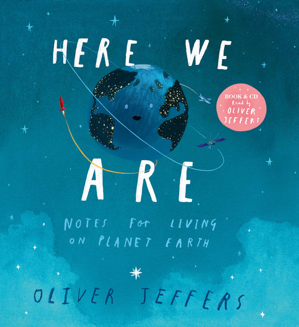 Book cover of Here We Are: Notes For Living On Planet Earth by Oliver Jeffers