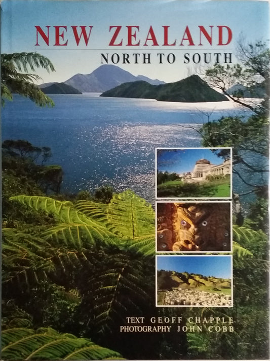 Book cover of New Zealand North To South by Geoff Chapple, John Cobb (Photographer)