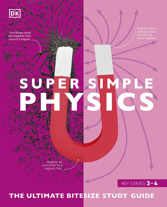Book cover of Super Simple Physics: The Ultimate Bitesize Study Guide by D.K. Publishing, Smithsonian Institution (Contrib.)
