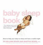 Book cover of The Baby Sleep Book: How To Help Your Baby To Sleep And Have A Restful Night by William; Sears Sears